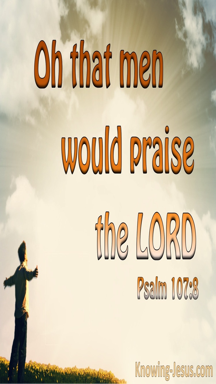 Psalm 107:8 O That Men Would Praise The Lord (orange)
